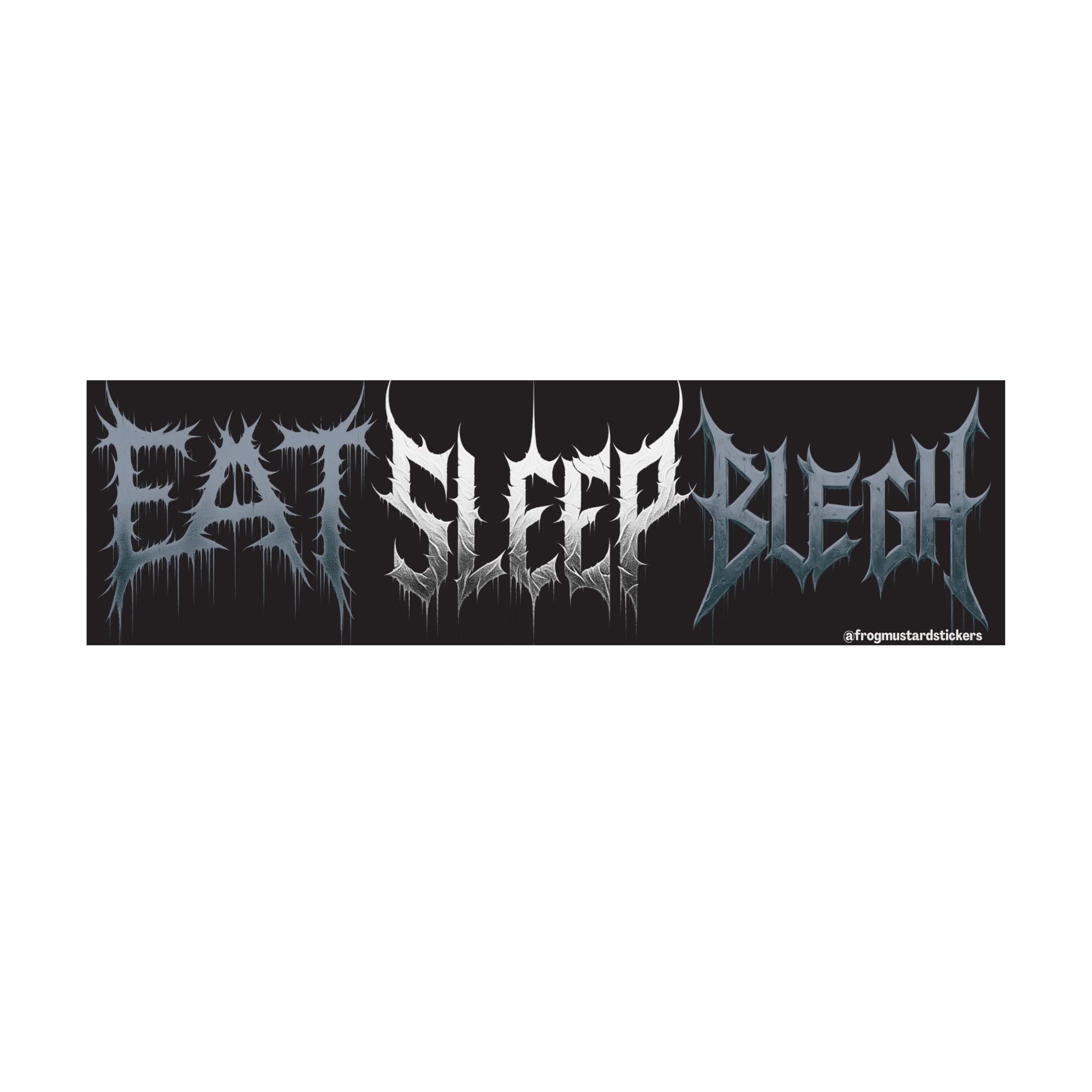 Eat, Sleep, Blegh