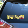 Former Baby on Board | Car Bumper Sticker | Funny Satire Meme Gen Z | 8.5” x 2.5” | Bumper Sticker OR Magnet Premium Weather-proof Vinyl