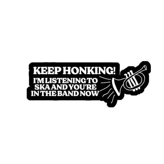 Keep Honking - I'm listening to ska and you're in the band now - Die Cut