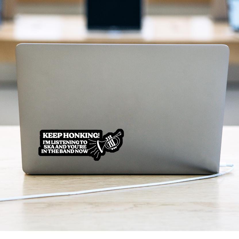 Keep Honking - I'm listening to ska and you're in the band now - Die Cut - frogmustard stickers