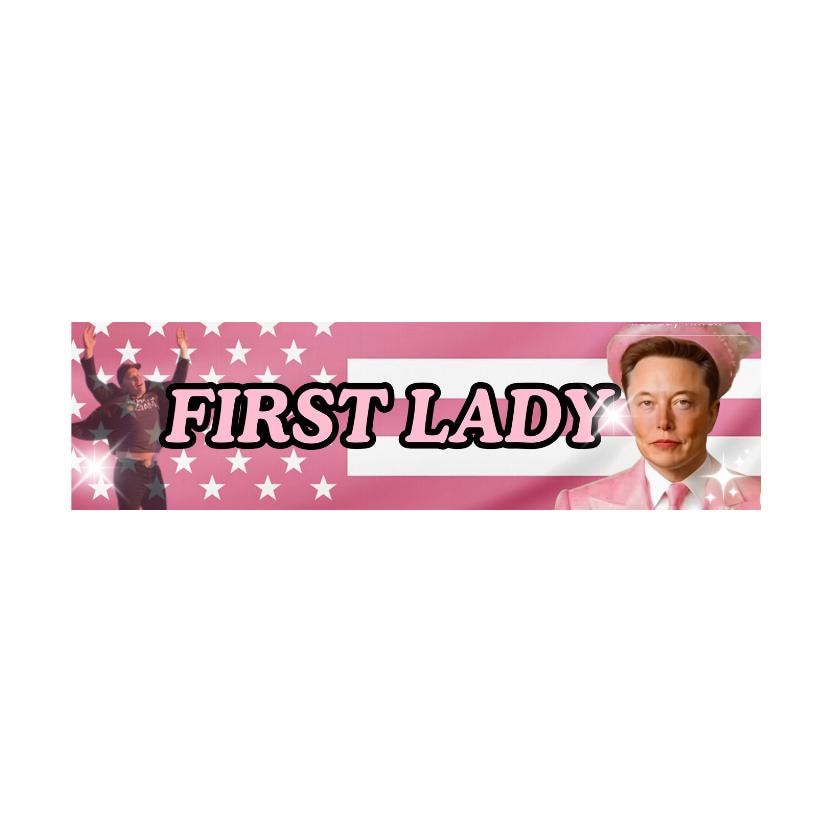 Elon First Lady | Political Trump Sticker | Gen Z Meme | 8.5" x 2.5" | Bumper Sticker OR Magnet Premium Weather-proof Vinyl