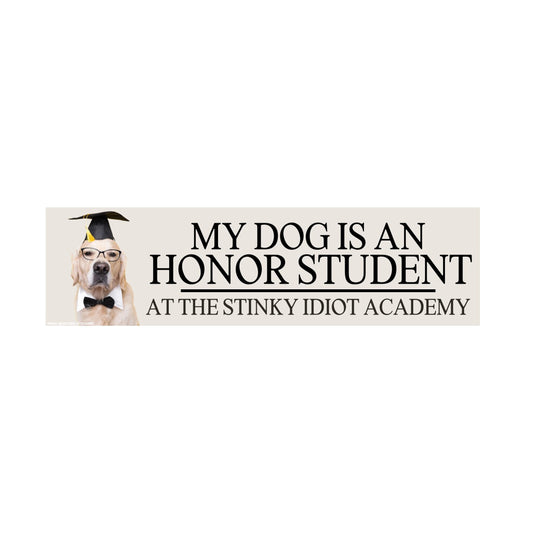 My Dog is an Honor Student at the Stinky Idiot Academy - frogmustard stickers