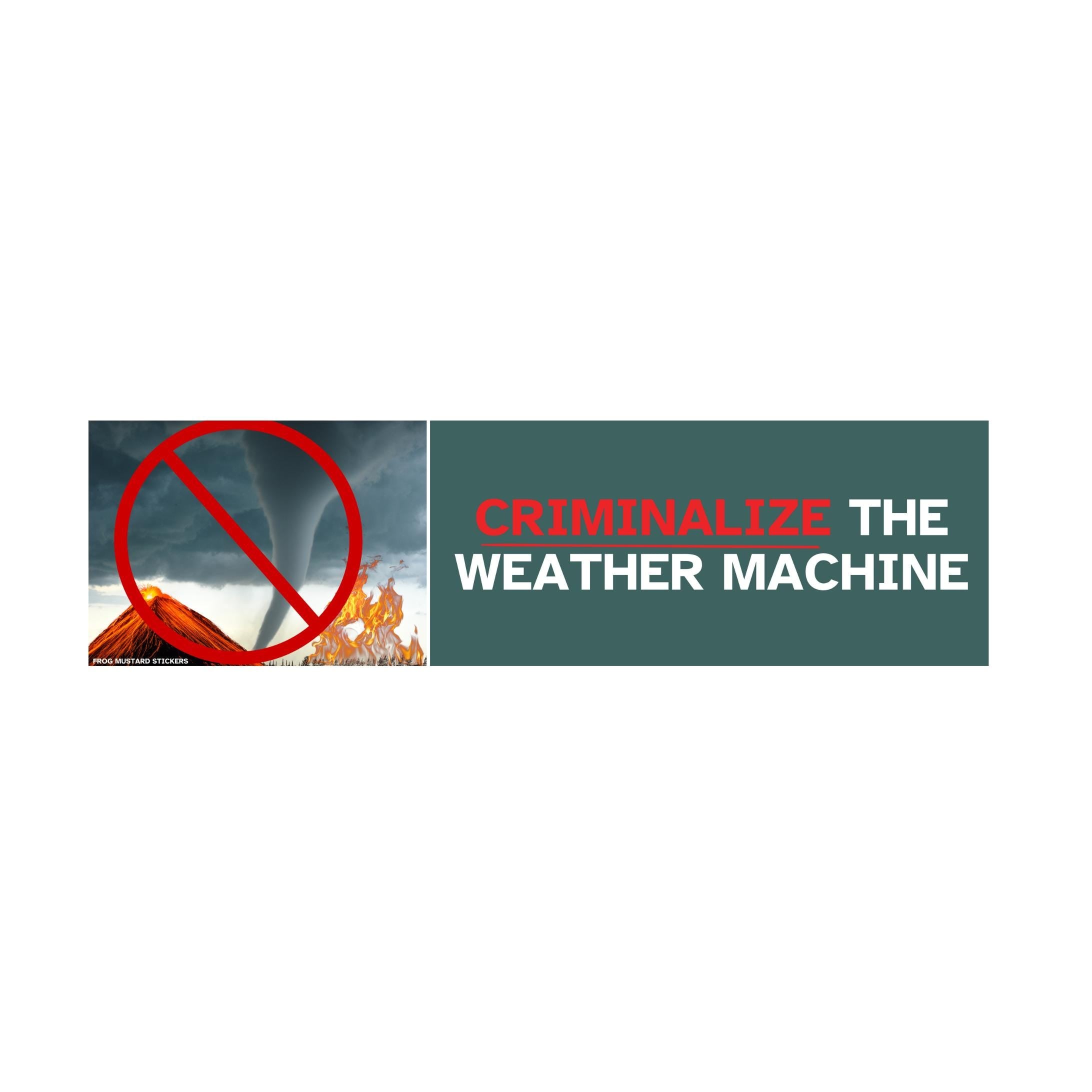 Criminalize the Weather Machine - frogmustard stickers