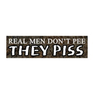 Real Men Don't Pee - They PISS - Camo Car Decal - frogmustard stickers