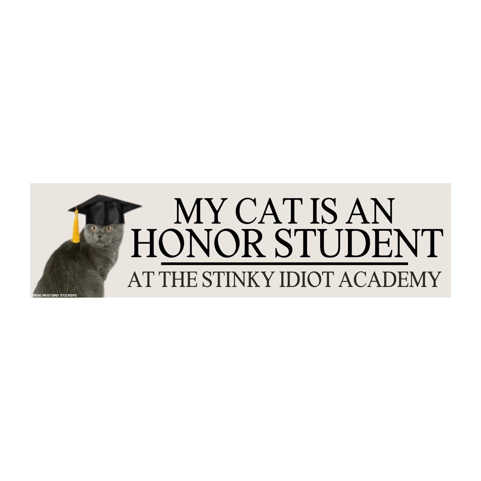 My Cat is an Honor Student at the Stinky Idiot Academy (Customizable! Add your cat's photo!) - frogmustard stickers