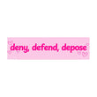 Deny Defend Depose (Live Laugh Love) | 8.5" x 2.5" | Car Sticker | Gen Z Meme | Bumper Sticker OR Magnet Premium Weather-proof Vinyl