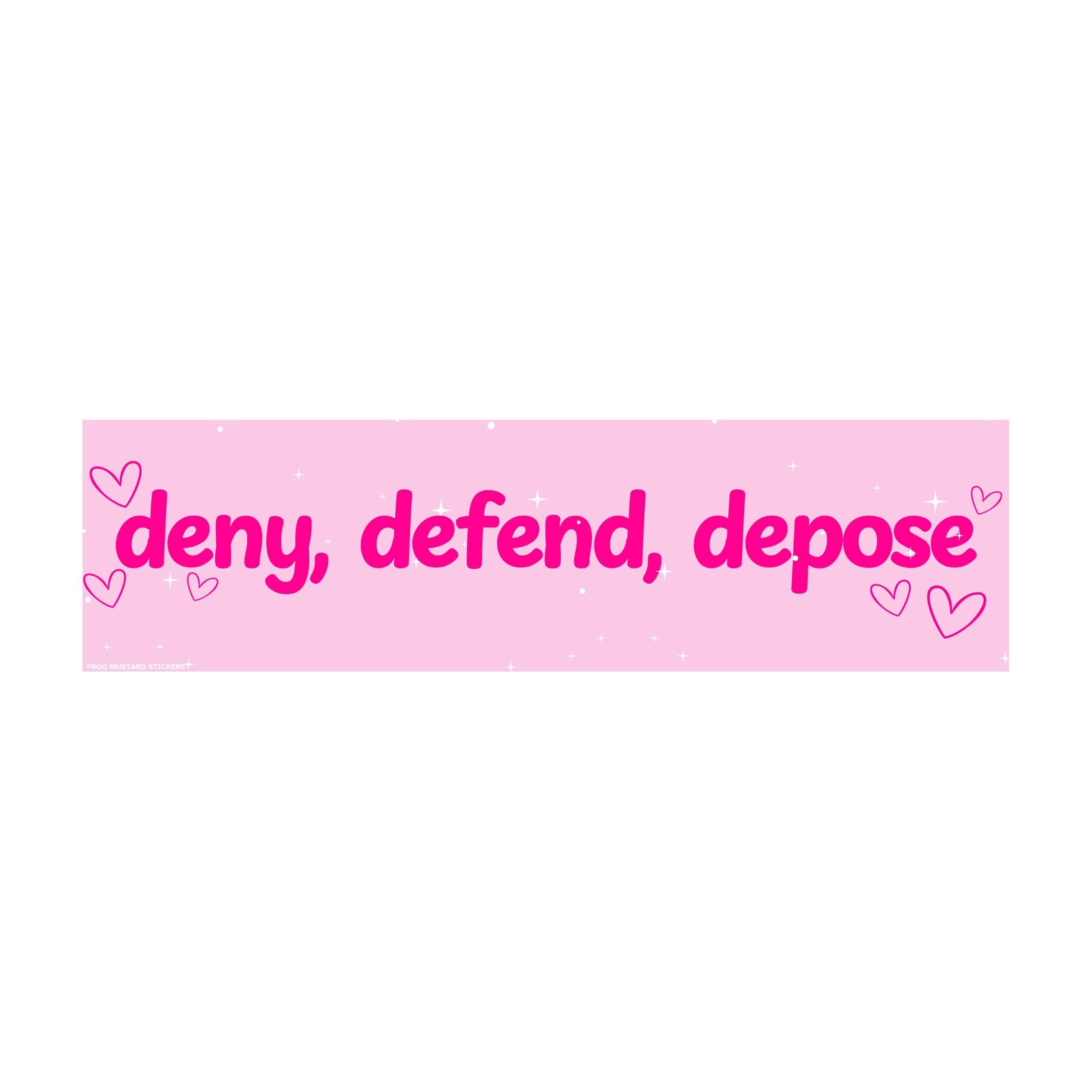 Deny Defend Depose (Live Laugh Love) - frogmustard stickers