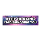 Keep Honking I'm Diagnosing You - frogmustard stickers