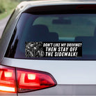 Don't like my driving? Then Stay Off the Sidewalk - frogmustard stickers