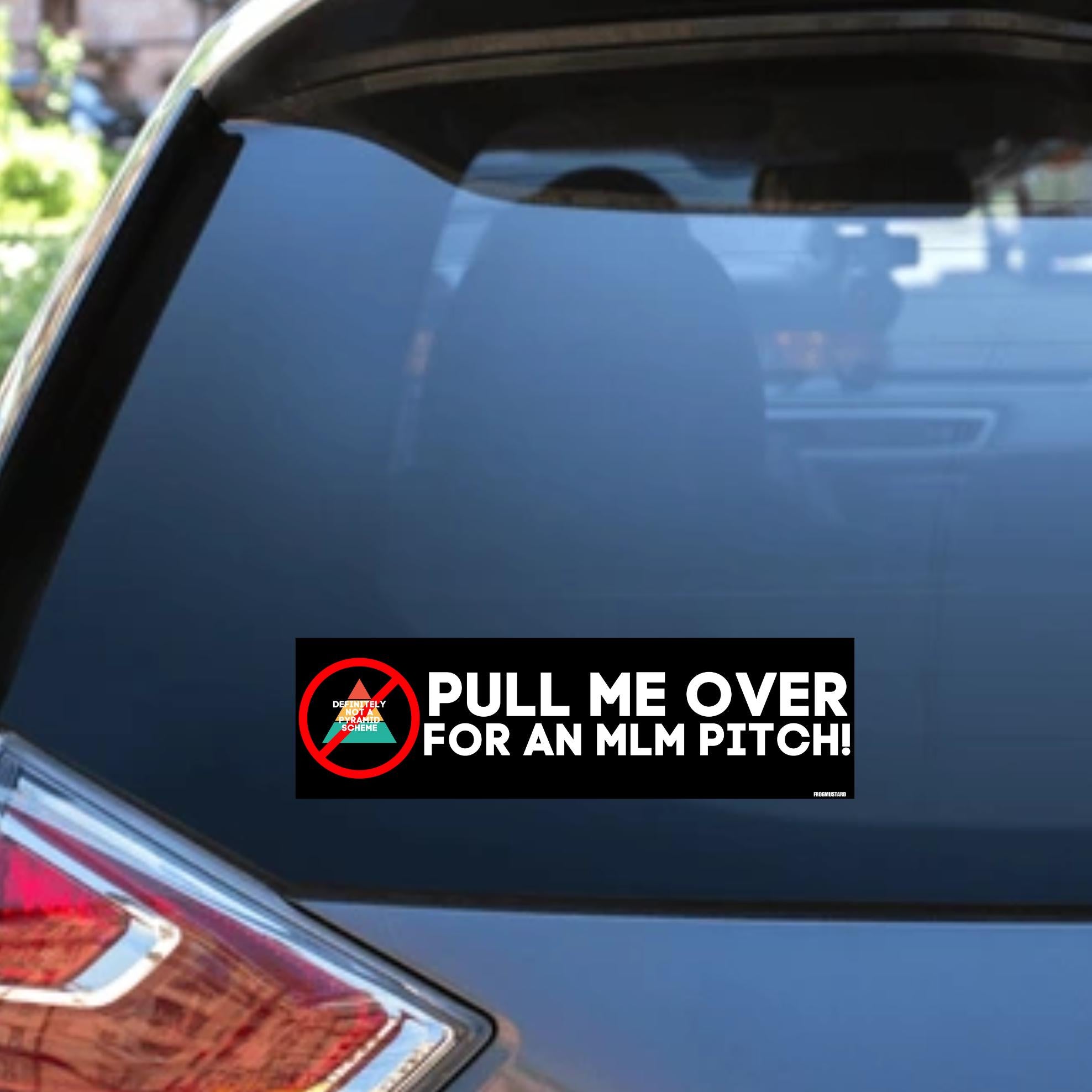 Pull Me Over for an MLM Pitch! Car Decal - frogmustard stickers