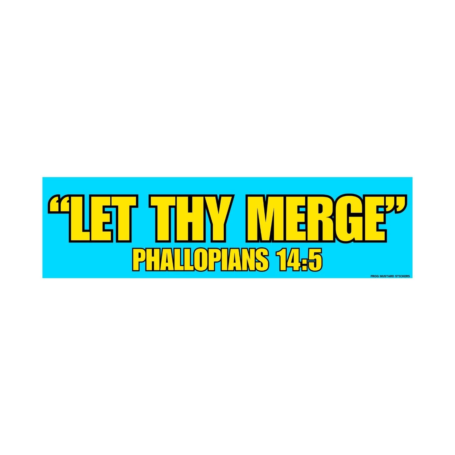 Let Thy Merge - Phallopians 14:5 - frogmustard stickers