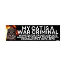 My Cat is a War Criminal Wanted for Crimes Against Humanity During the Franco-Prussion War | 8.5" x 2.5" | Sticker OR Magnet Waterproof