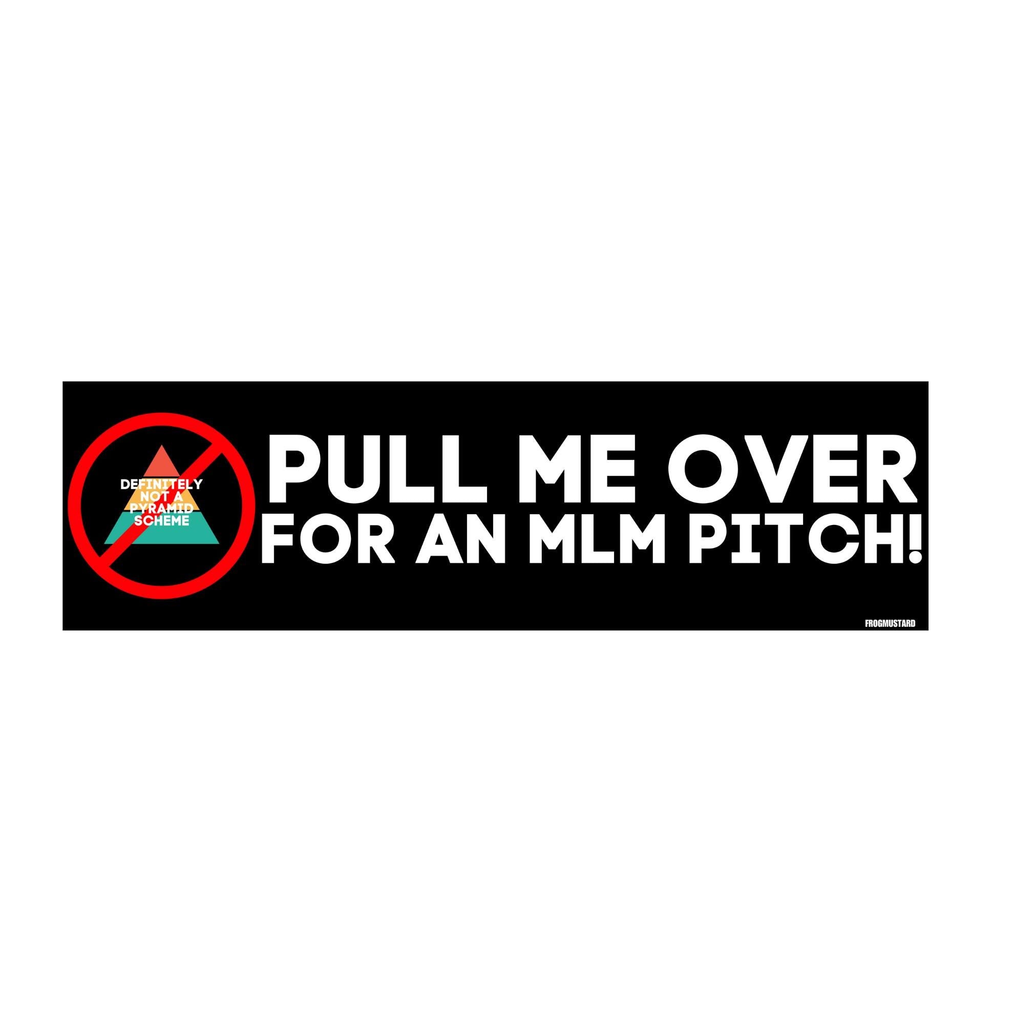 Pull Me Over for an MLM Pitch! Car Decal - frogmustard stickers