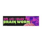 RFK and I SHARE the Brain Worm | Unhinged Political Sticker | 8.5" x 2.5"| Bumper Car Sticker OR Magnet Premium Weather-proof Vinyl