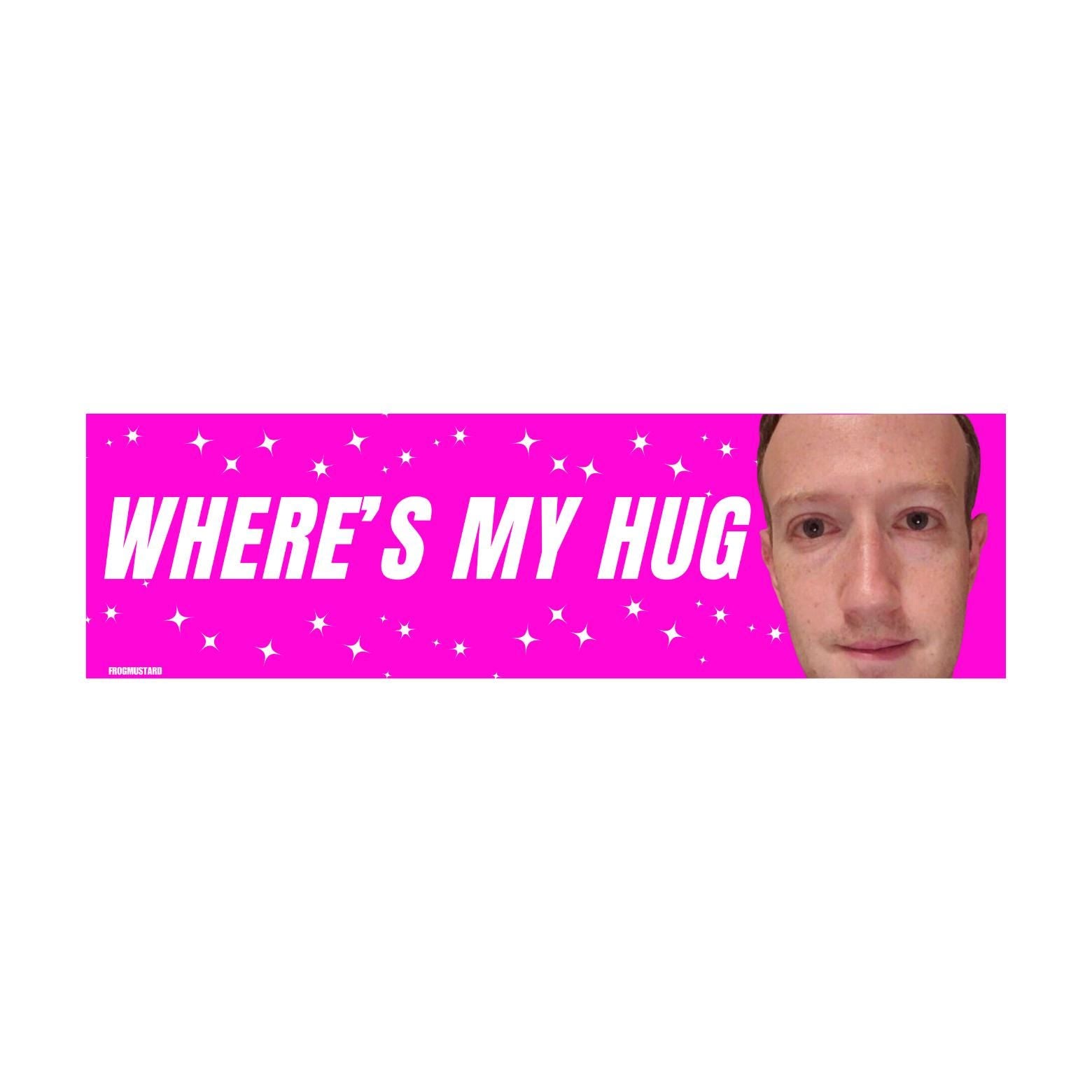 Where's My Hug Cursed Mark Zuckerberg | 8.5" x 2.5"| Bumper Car Sticker OR Magnet Premium Weather-proof Vinyl