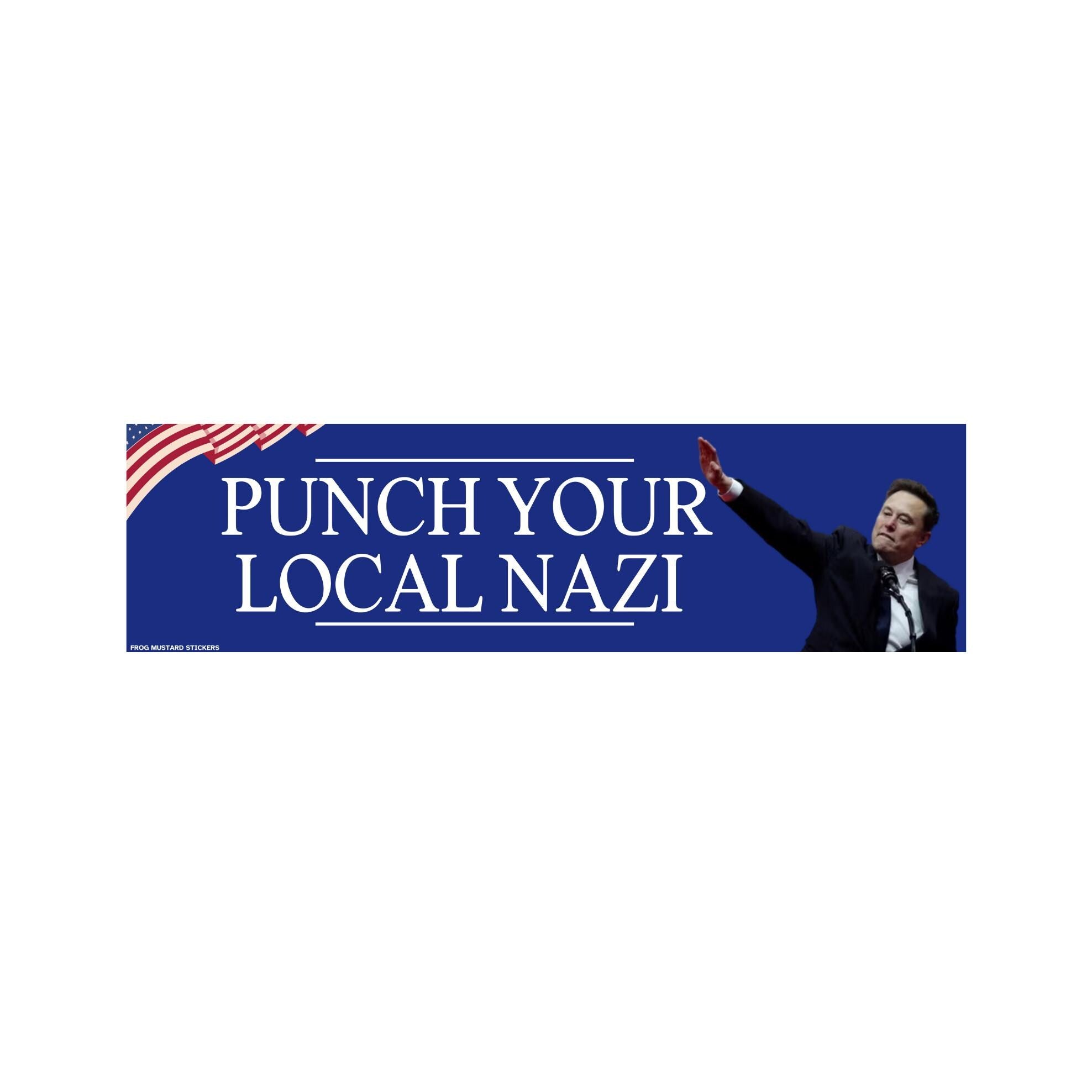 Punch Your Local N*zi (Elon Musk) | Unhinged | 8.5" x 2.5"| Bumper Car Sticker OR Magnet Premium Weather-proof Vinyl