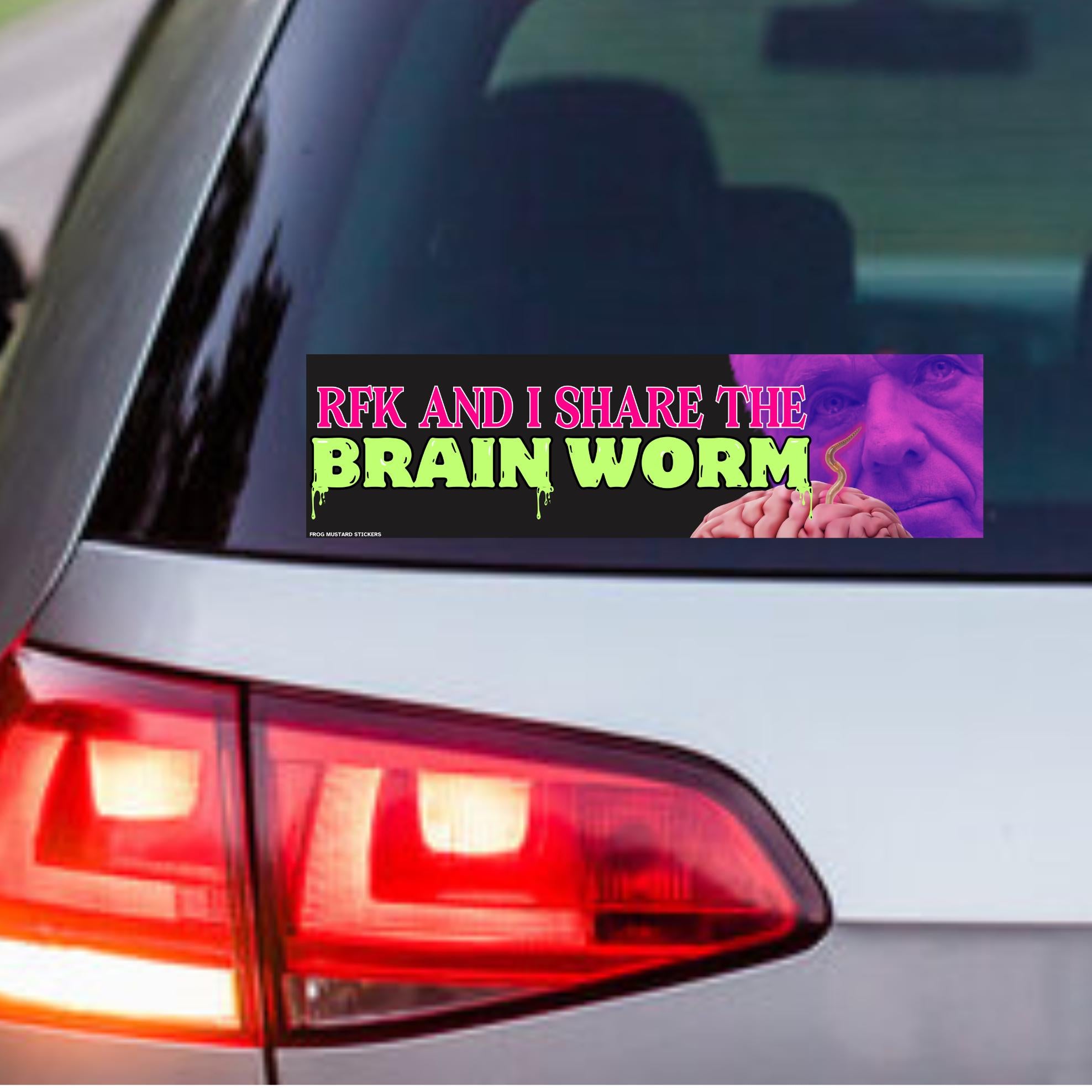 RFK and I SHARE the Brain Worm | Unhinged Political Sticker | 8.5" x 2.5"| Bumper Car Sticker OR Magnet Premium Weather-proof Vinyl