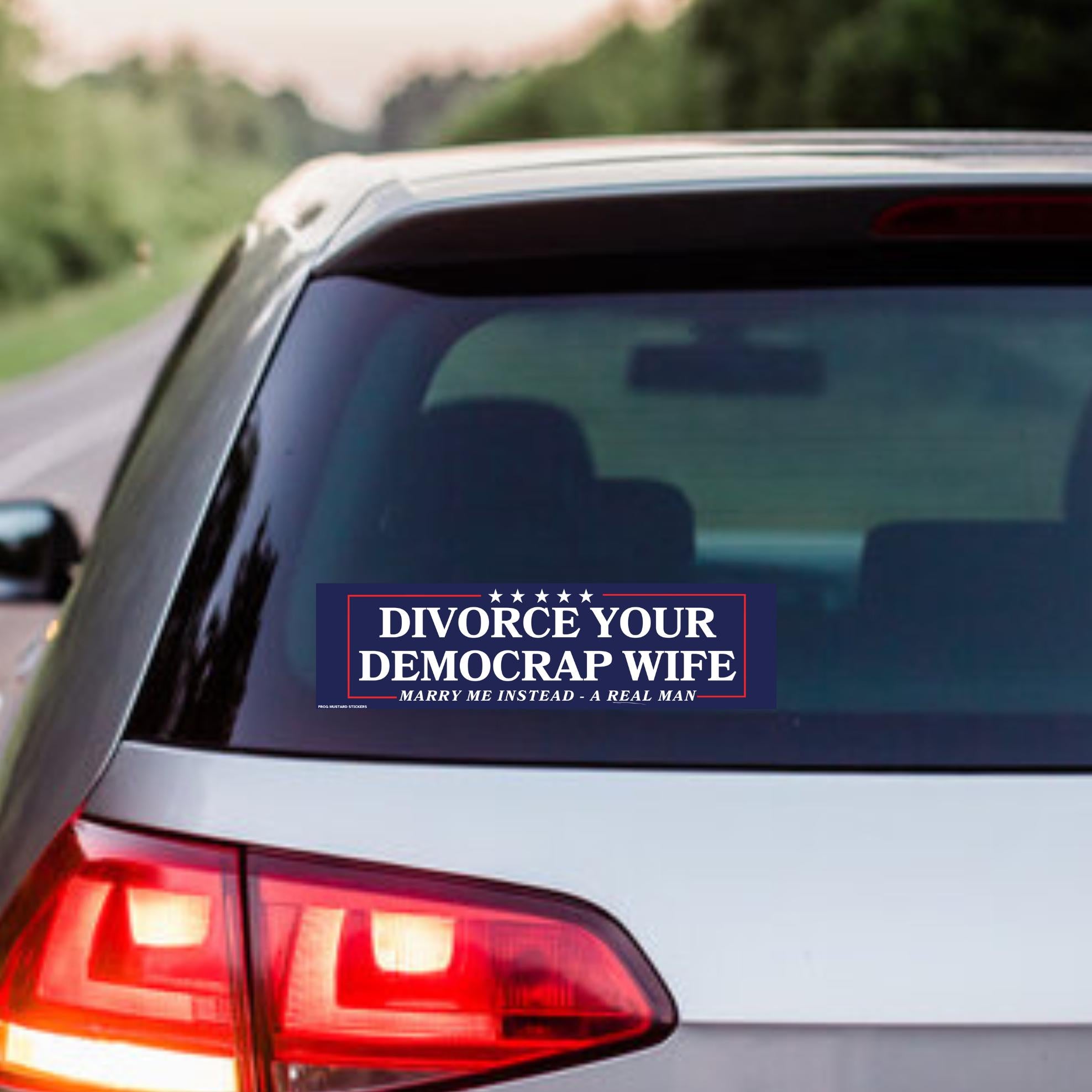 Divorce Your Democrap Wife (And Date Me Instead - a Real Man!) Sticker | Satire | 8.5" x 2.5" | Bumper Sticker OR Magnet Premium Vinyl