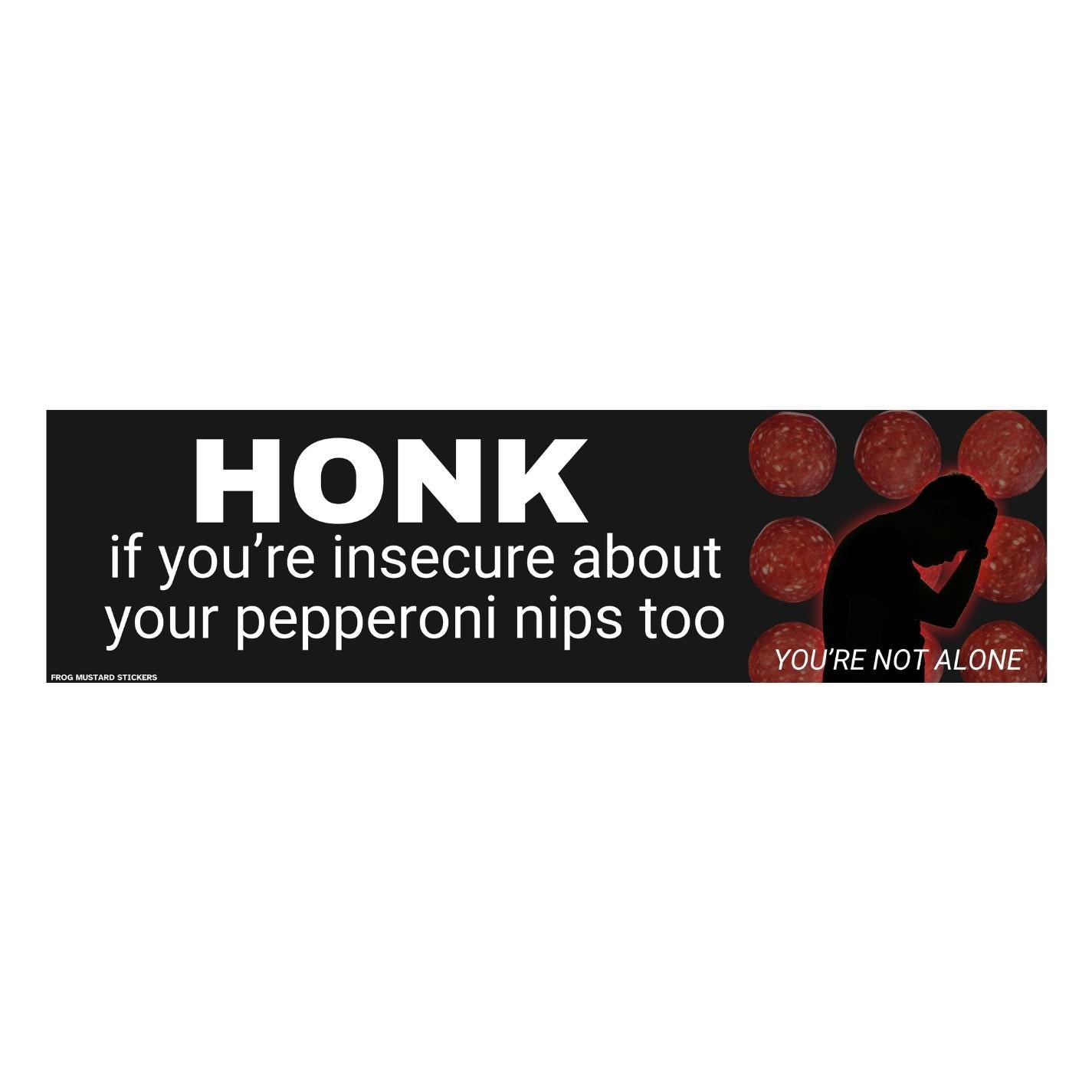 Honk if you're insecure about your pepperoni nips too |Bumper Sticker or Magnet | Funny Sticker | 8.5" x 2.5" Premium Weatherproof Vinyl