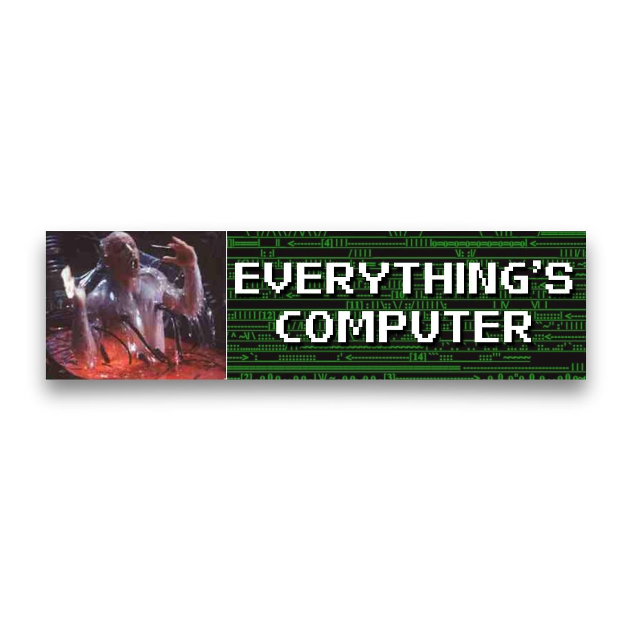 Everything's Computer | Unhinged | 8.5" x 2.5"| Bumper Car Sticker OR Magnet Premium Weather-proof Vinyl