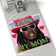 T-Pain is my mom - Square Sticker | 3" x 3" | T-Pain Sticker | Waterproof Bumper Sticker Car Laptop Water Bottle Sticker