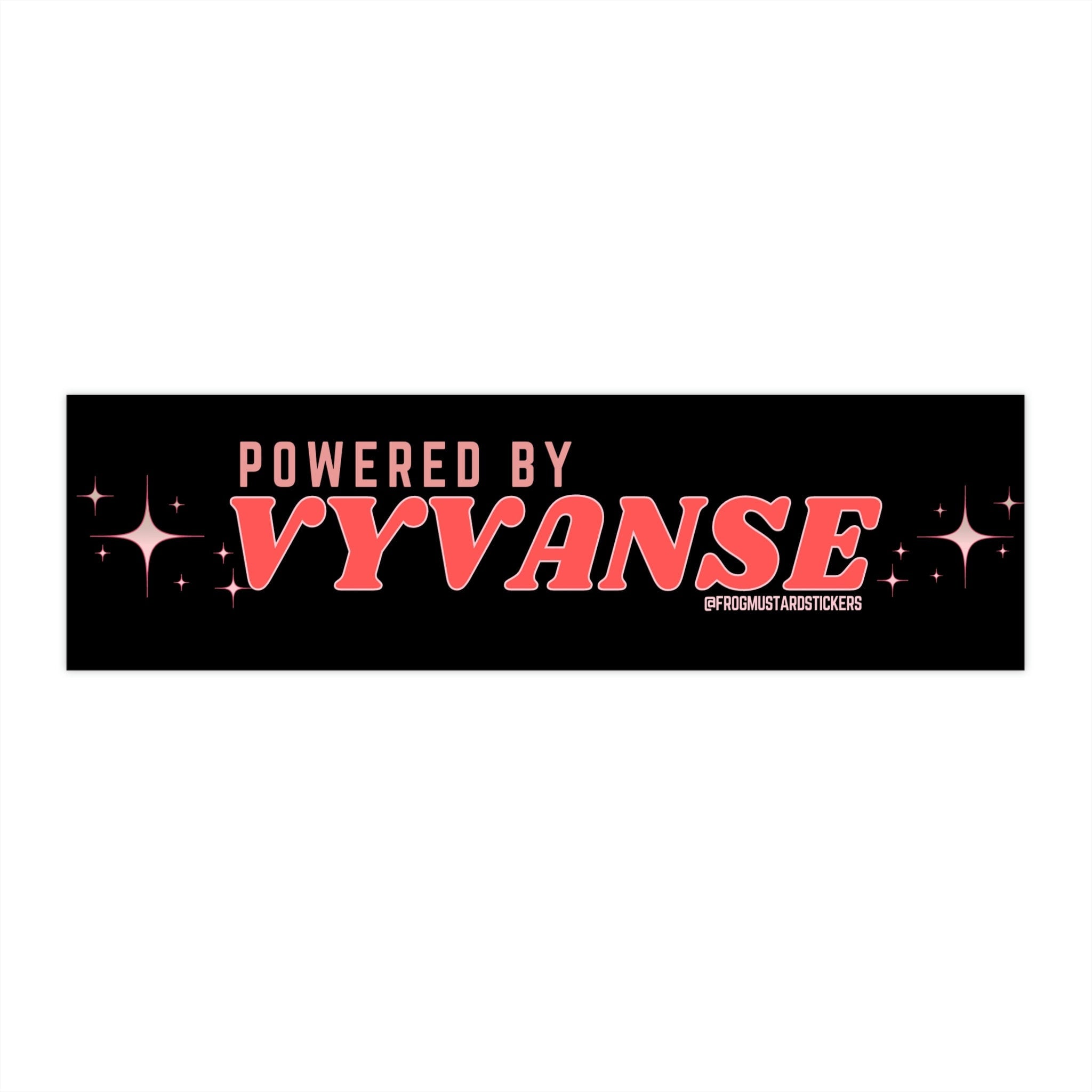 Power by Vyvanse Bumper Sticker OR Magnet | ADHD ADD Adderall | Mental Health Awareness | 8.5" x 2.5"