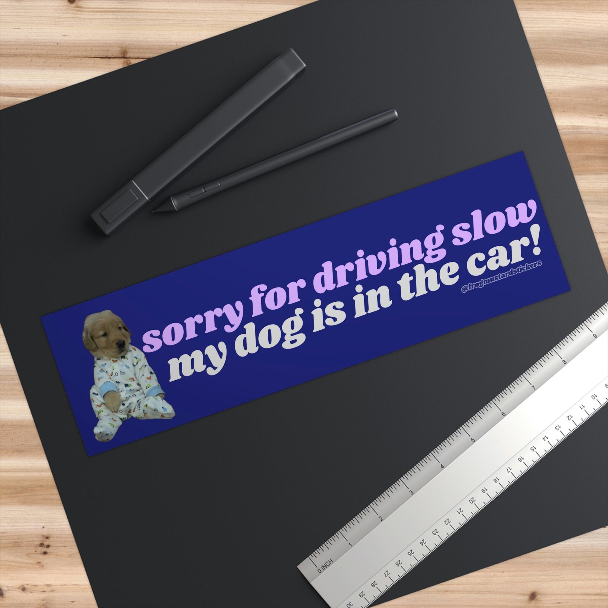 Sorry for driving slow - my dog is in the car! Bumper Sticker or Magnet | Funny Sticker | Satire | Gen Z Humor | 8.5" x 2.5"
