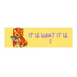 It is what it is :( cute vintage cat Bumper Sticker or Magnet | Coquette | Funny Sticker | Satire | Gen Z Humor | 8.5" x 2.5"