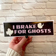I Brake For Ghosts Halloween Bumper Sticker | Funny Cute Ghost Sticker | Halloween Fall Autumn | Meme | 8.5" x 2.5"