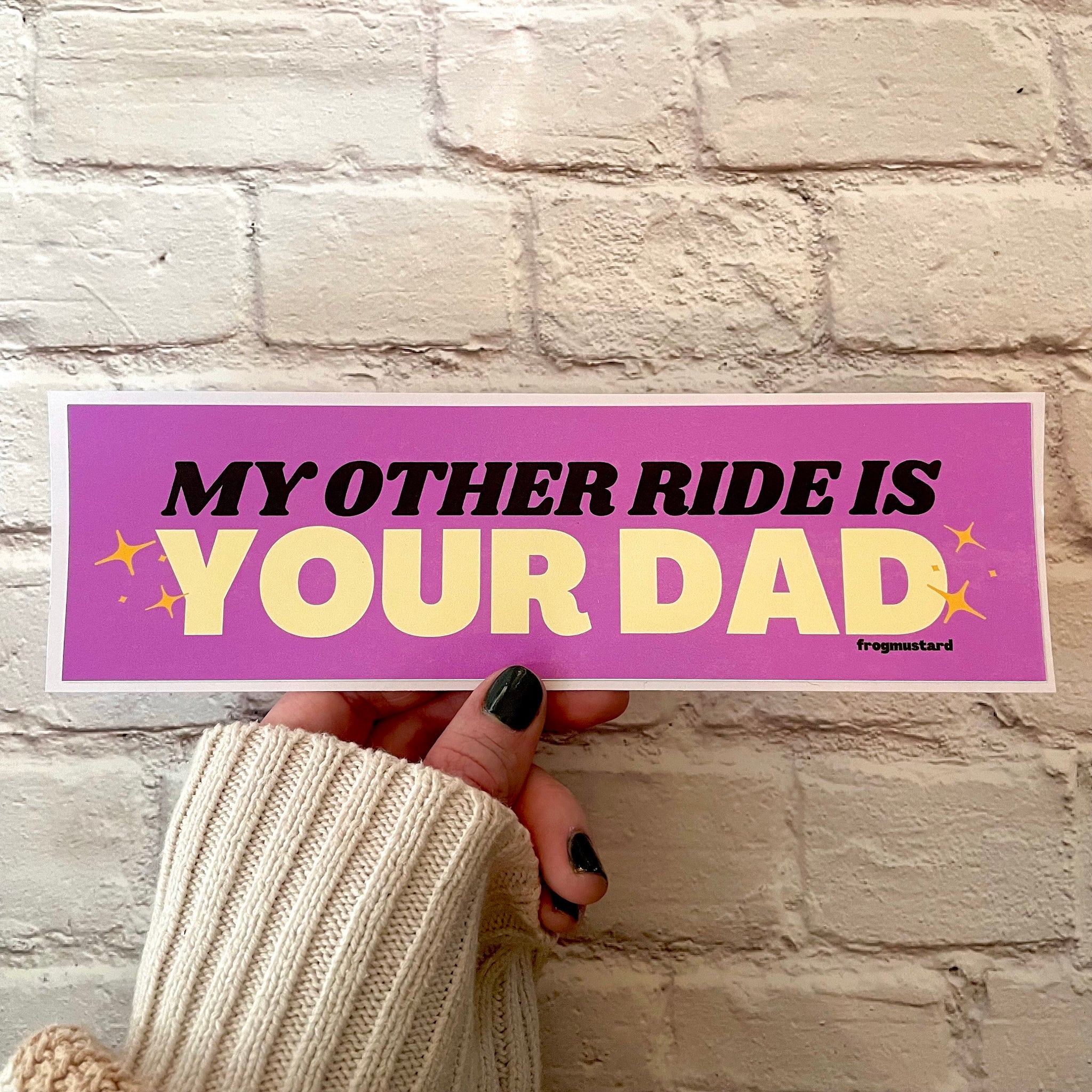 My other ride is your dad | 8.5" x 2.5" | Gen Z Humor | Bumper Sticker OR Magnet