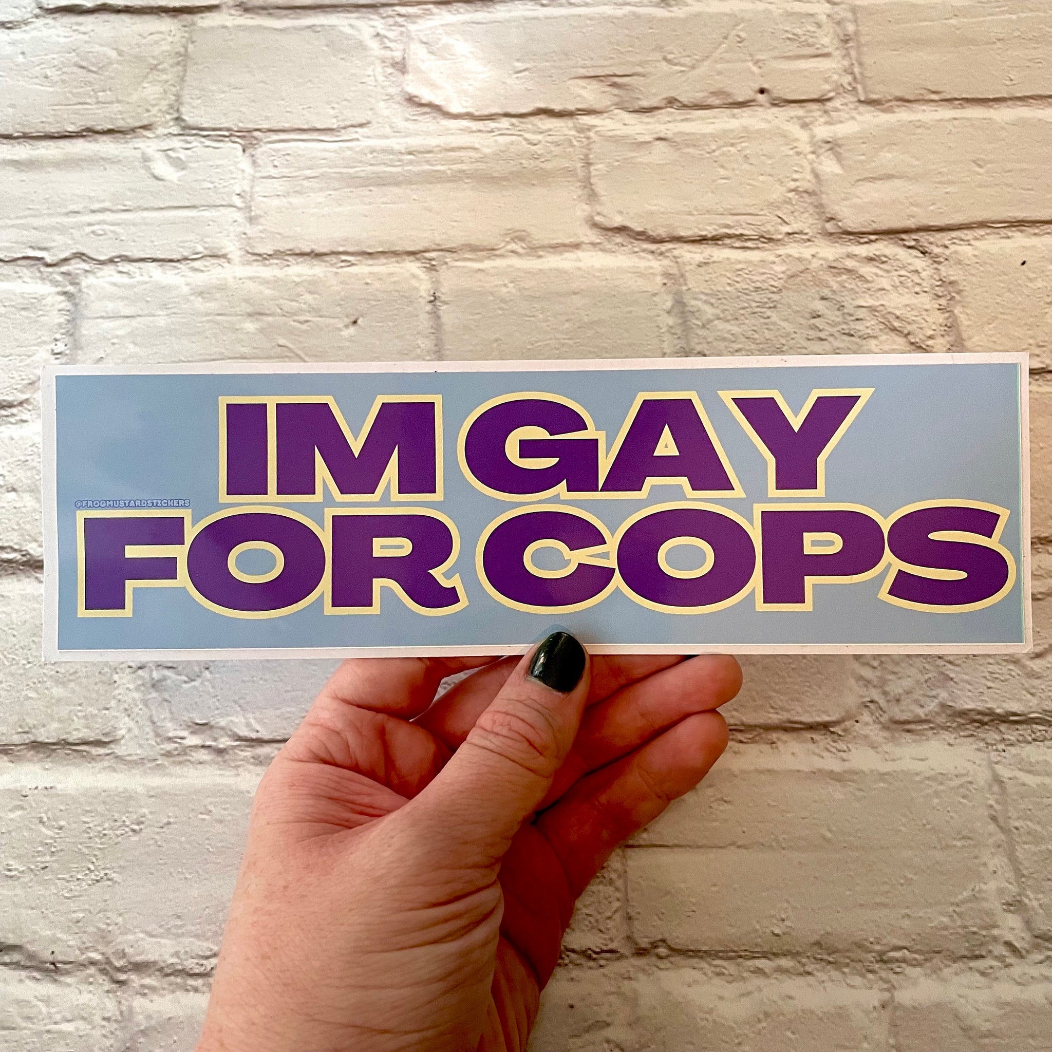 I'm Gay for Cops Bumper Sticker or Magnet | Funny Sticker | Satire | Gen Z Humor 8.5" x 2.5"