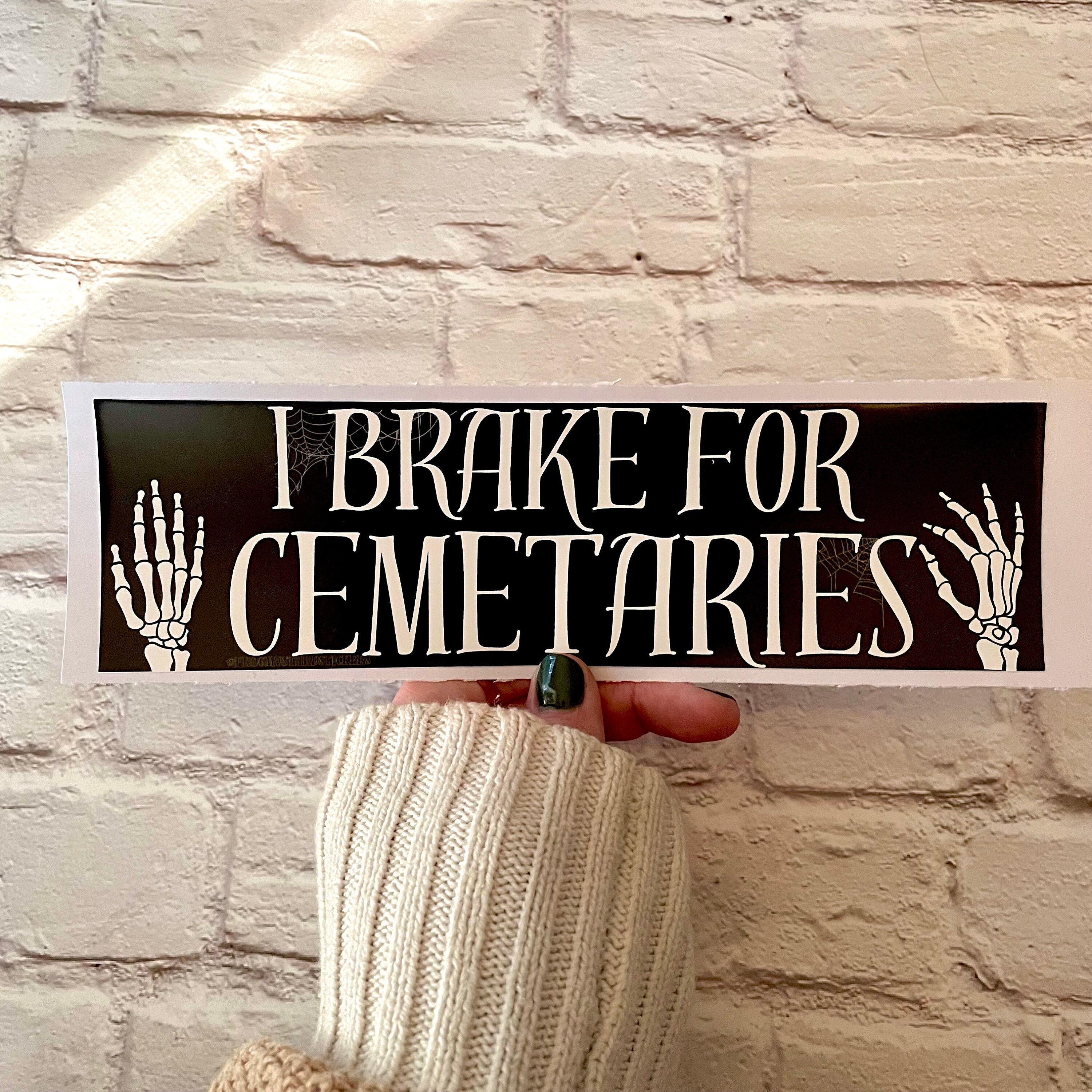 I Brake for Cemeteries - frogmustard stickers