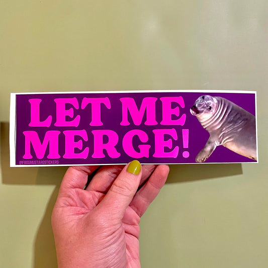 Let Me Merge! Neil the Seal | Gen Z Meme | Bumper Sticker OR Magnet 8.5" x 2.5"